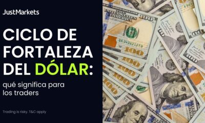 ciclo de fortaleza del dólar